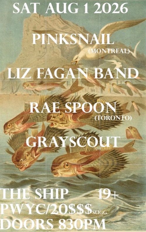 Pinksnail (Montreal) & Rae Spoon (Toronto) @ The Ship w/Liz Fagan Band & Grayscout