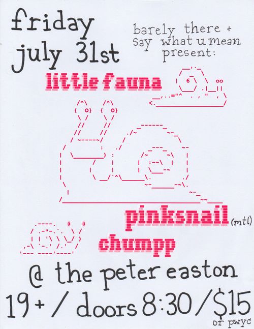 Barely There & say what u mean present: Pinksnail (Montreal), Little Fauna, and Chumpp @ the Peter E